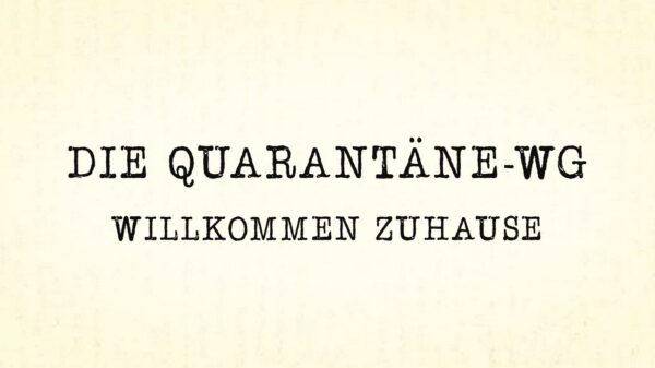 Die Quarantäne-WG - Willkommen Zuhause